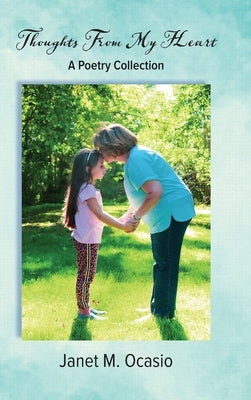 Thoughts From My Heart: A Poetry Collection by Ocasio, Janet M.