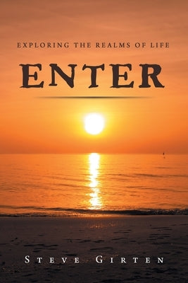 Enter: Exploring the Realms of Life by Girten, Steve