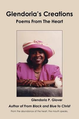 Glendoria's Creations: Poems From The Heart by Glover, Glendoria P.