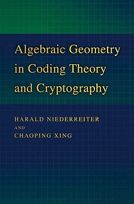 Algebraic Geometry in Coding Theory and Cryptography by Niederreiter, Harald