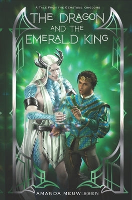 The Dragon and the Emerald King by Meuwissen, Amanda