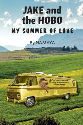 Jake and the Hobo: My Summer of Love by Namaya, T.