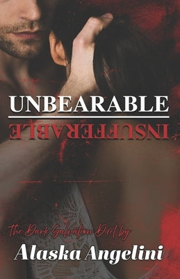 The Dark Salvation Duet: Unbearable & Insufferable by Angelini, Alaska