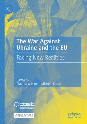 The War Against Ukraine and the EU: Facing New Realities by Wiesner, Claudia