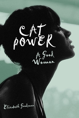 Cat Power: A Good Woman by Goodman, Elizabeth