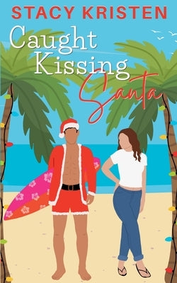 Caught Kissing Santa by Kristen, Stacy