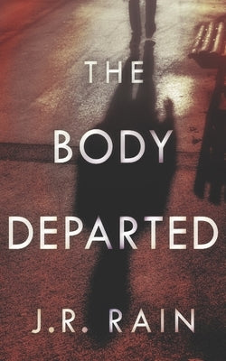 The Body Departed by Rain, J. R.