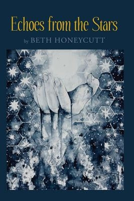 Echoes from the Stars by Honeycutt, Beth