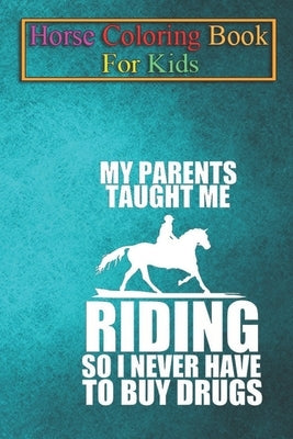Horse Coloring Book For Kids: Equestrian Parents taught Horse Riding Funny Gift Animal Coloring Book - For Kids Aged 3-8 (Fun Activities Books) by K. R., Jenny