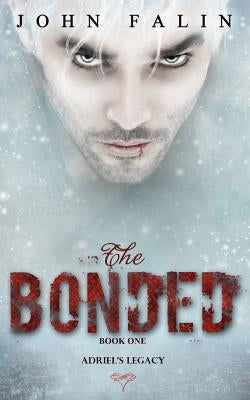 The Bonded: Adriel's Legacy by Falin, John David