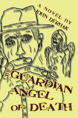 The Guardian Angel of Death by Derhak, John