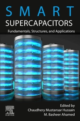 Smart Supercapacitors: Fundamentals, Structures, and Applications by Hussain, Chaudhery Mustansar