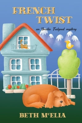 French Twist: An Amelia Feelgood Mystery by McElla, Beth