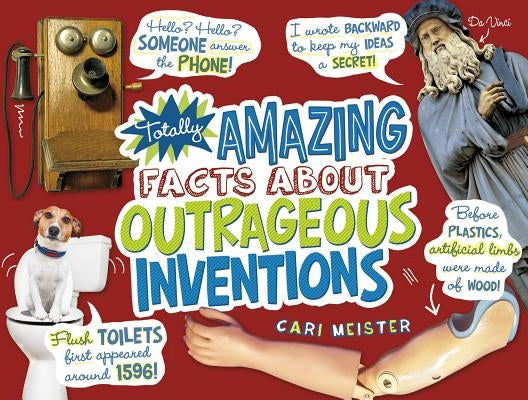 Totally Amazing Facts about Outrageous Inventions by Meister, Cari