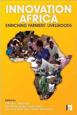 Innovation Africa: Enriching Farmers' Livelihoods by Sanginga, Pascal