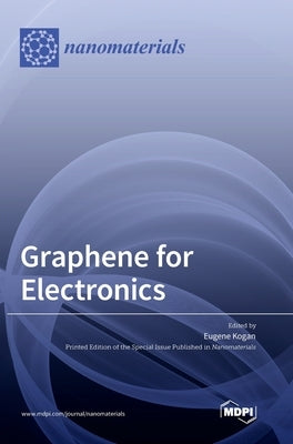 Graphene for Electronics by Kogan, Eugene