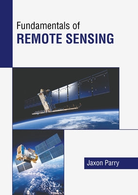 Fundamentals of Remote Sensing by Parry, Jaxon