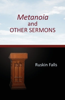 Metanoia and OTHER SERMONS by Falls, Ruskin