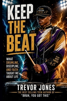 Keep The Beat: What Drumline, Discipline, and Faith Taught Me About Life by Enterprises, Verse One