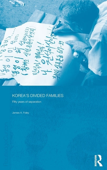 Korea's Divided Families: Fifty Years of Separation by Foley, James