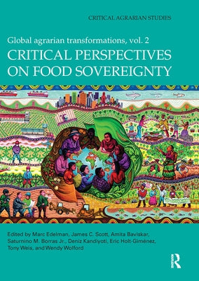Critical Perspectives on Food Sovereignty: Global Agrarian Transformations, Volume 2 by Edelman, Marc