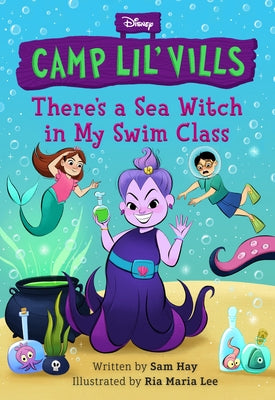 There's a Sea Witch in My Swim Class (Disney Camp Lil Vills, Book 3) by Hay, Sam