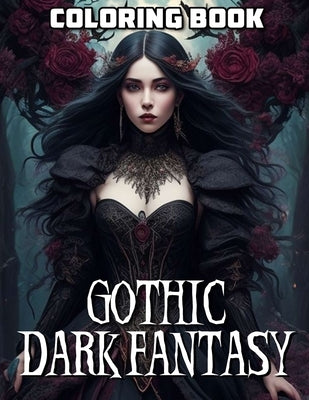 Gothic Dark Fantasy Coloring Book: Sinister Vampires, Dark Beauty, and Creepy Mythical Nightmares by Dionne Saavedra