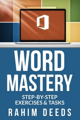 Word Mastery: Step-by-Step Exercises & Tasks by Deeds, Rahim