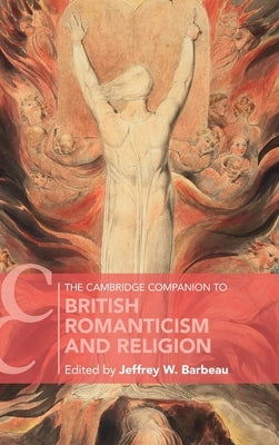 The Cambridge Companion to British Romanticism and Religion by Barbeau, Jeffrey W.