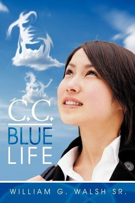 C.C.: Blue Life by Walsh, William G., Sr.