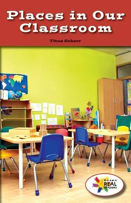 Places in Our Classroom by Schorr, Titus