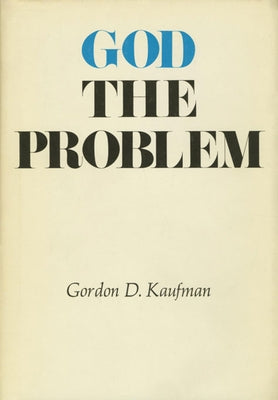 God the Problem by Kaufman, Gordon D.
