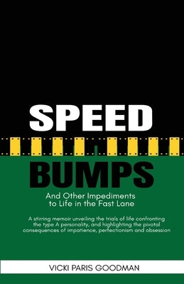 Speed Bumps: And Other Impediments to Life in the Fast Lane by Goodman, Vicki Paris