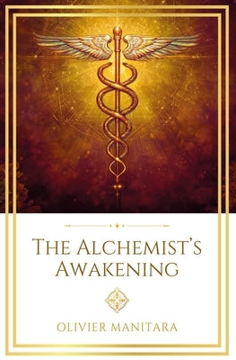 The Alchemist's Awakening: The Spiritual Alchemy of the Age of Aquarius by Manitara, Olivier