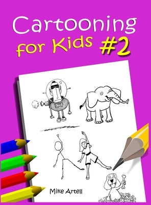 Cartooning for Kids Book #2 by Artell, Mike