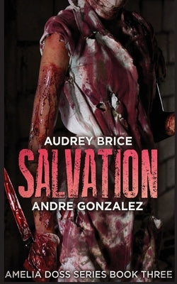 Salvation (Amelia Doss Series, Book 3) by Gonzalez, Andre