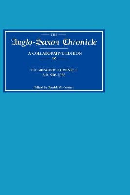 Anglo-Saxon Chronicle 10: The Abingdon Chronicle Ad 956-1066 (MS C with Ref. to Bde) by Conner, Patrick W.