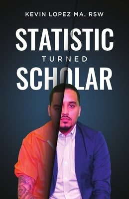 Statistic Turned Scholar by Lopez, Kevin