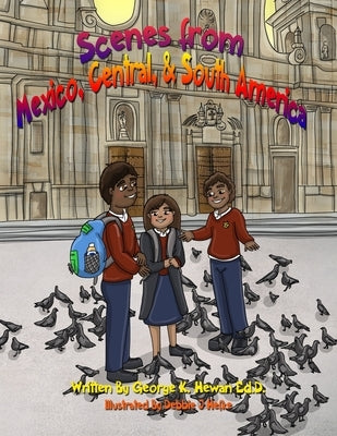 Scenes From Mexico, Central, & South America by Hefke, Debbie J.