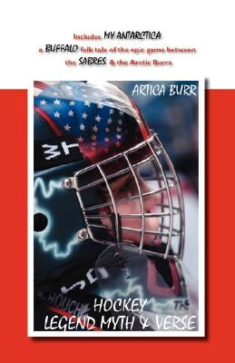 Hockey Legend Myth & Verse by Burr, Artica