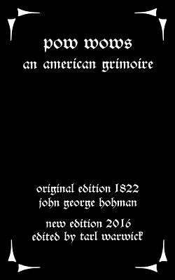 Pow-Wows: An American Grimoire by Warwick, Tarl
