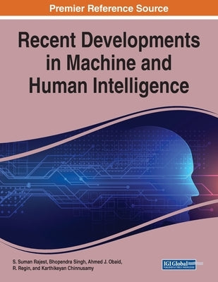 Recent Developments in Machine and Human Intelligence by Rajest, S. Suman