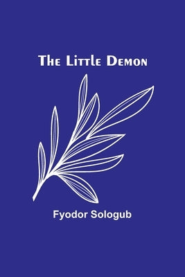 The Little Demon by Sologub, Fyodor