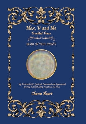 Max, V and Me: Troubled Times by Heart, Charm