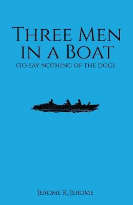 Three Men in a Boat by Jerome, Jerome K.