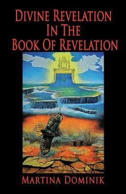 Divine Revelation in the Book of Revelation by Dominik, Martina