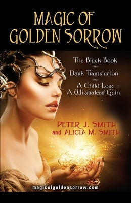 Magic of Golden Sorrow by Smith, Peter J.