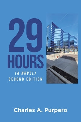 29 Hours (A Novel): Second Edition by Purpero, Charles a.
