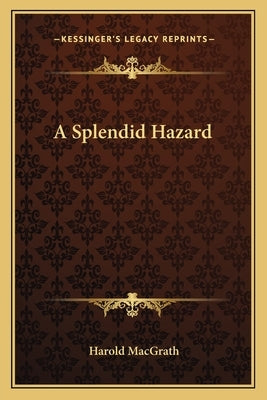 A Splendid Hazard by Macgrath, Harold