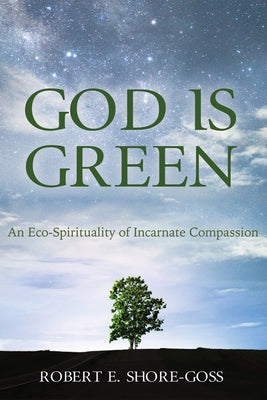 God is Green by Shore-Goss, Robert E.